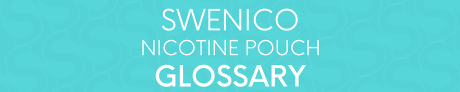 Nicotine pouch glossary